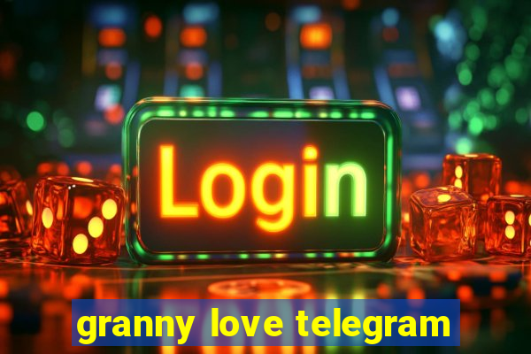 granny love telegram